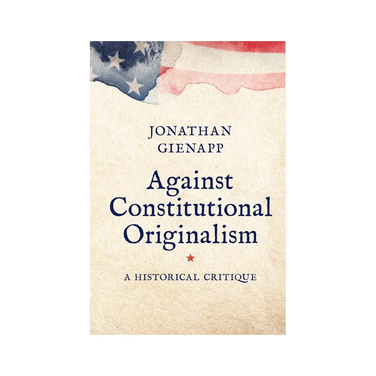 Against Constitutional Originalism: A Historical Critique