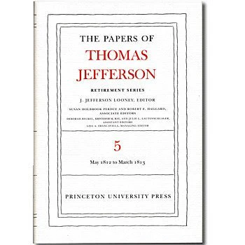 The Papers of Thomas Jefferson:  Retirement Series Volume 5