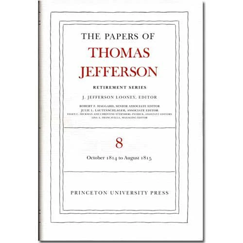 The Papers of Thomas Jefferson: Retirement Series Volume 8