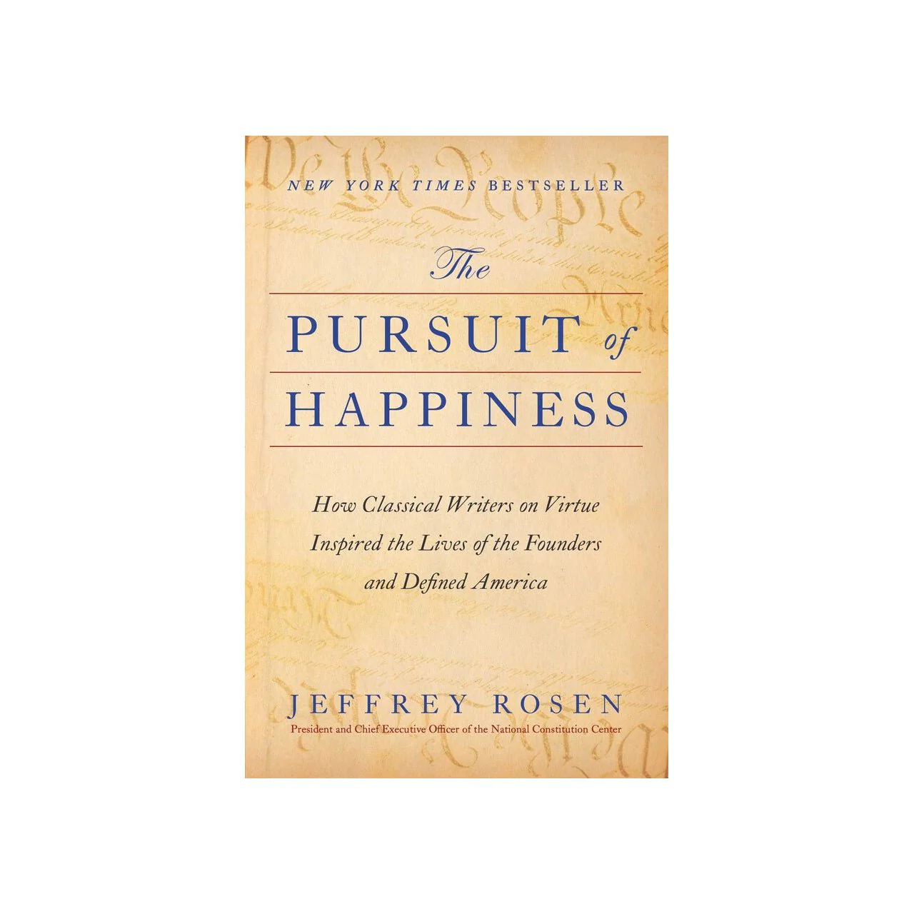 The Pursuit of Happiness: How Classical Writers on Virtue Inspired the Lives of the Founders and Defined America